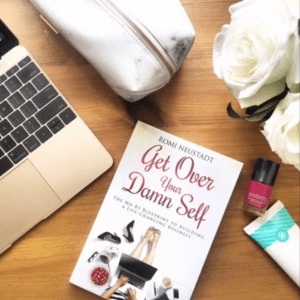 Get Over Your Damn Self: The No-BS Blueprint to Building a Life-Changing Business